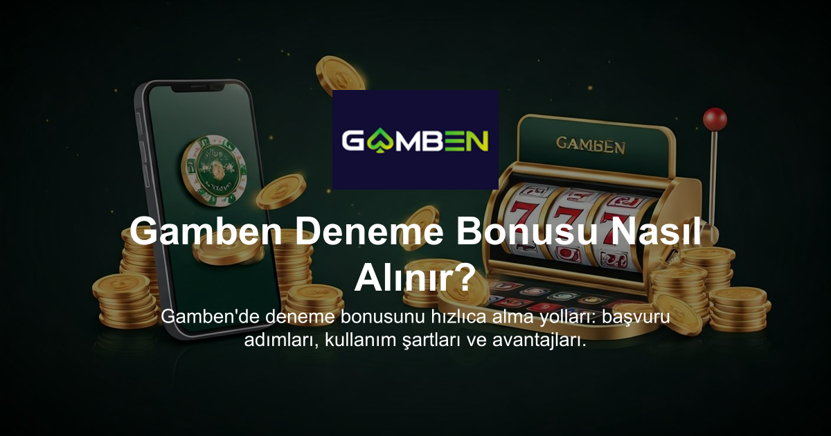 Gamben Deneme Bonusu Nasıl Alınır?
