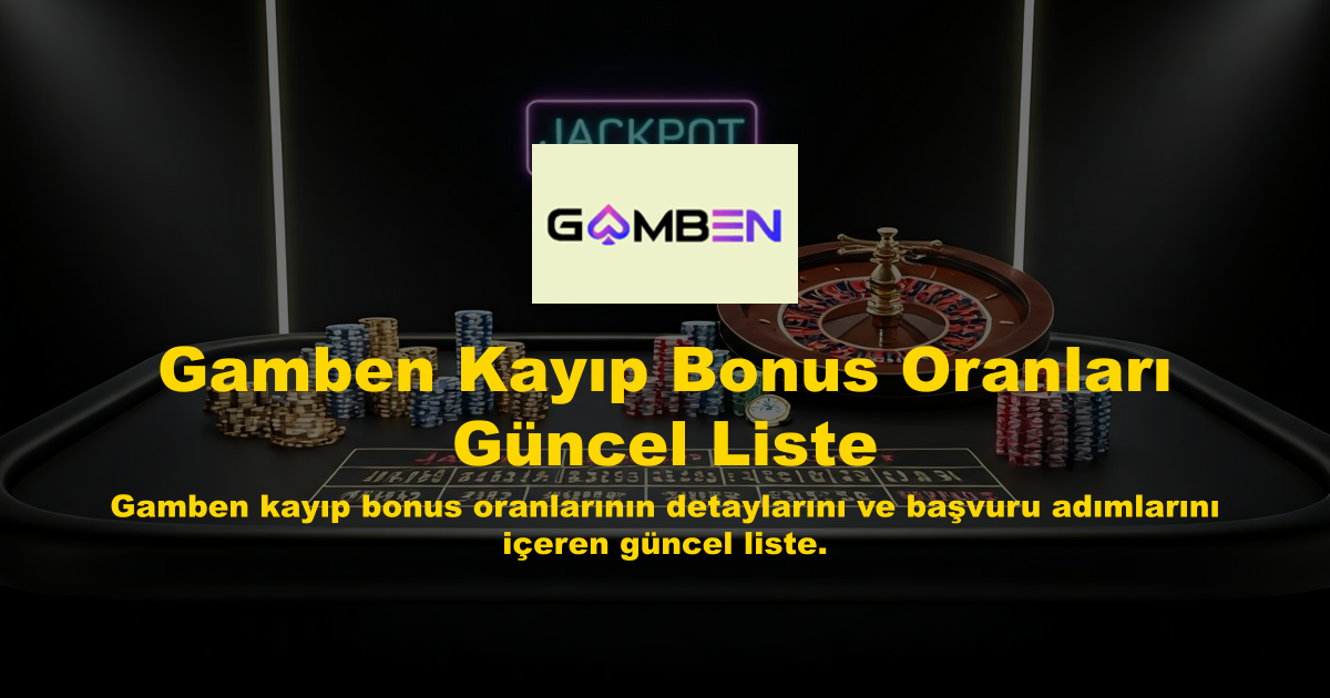 Gamben Kayıp Bonus Oranları Güncel Liste