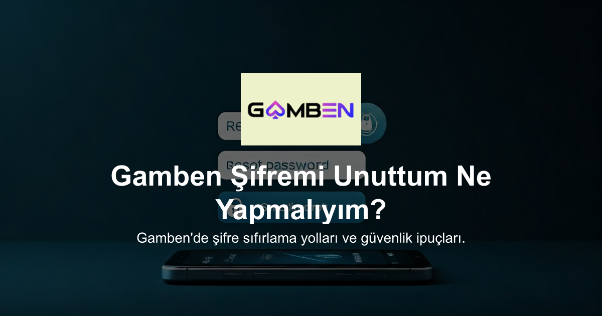 Gamben Şifremi Unuttum Ne Yapmalıyım?