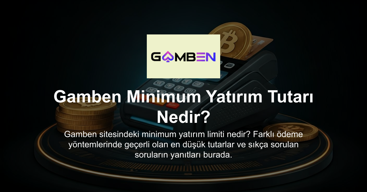 Gamben Minimum Yatırım Tutarı Nedir?