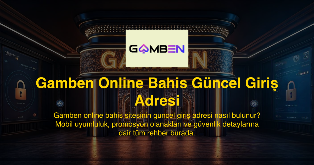 Gamben Online Bahis Güncel Giriş Adresi