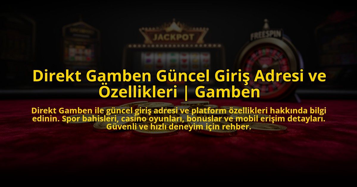 Direkt-Gamben-Guncel-Giris-Adresi-ve-Ozellikleri-Gamben-overlay-1772877729.jpg