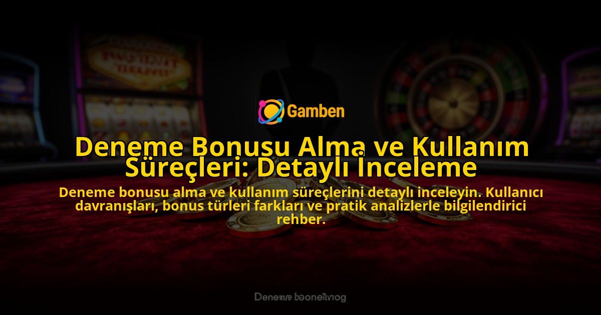 Deneme-Bonusu-Alma-ve-Kullanim-Surecleri-Detayli-Inceleme-overlay-1776702162.jpg