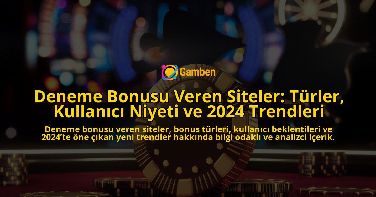 Deneme-Bonusu-Veren-Siteler-Turler-Kullanici-Niyeti-ve-2024-Trendleri-overlay-1778200675.jpg